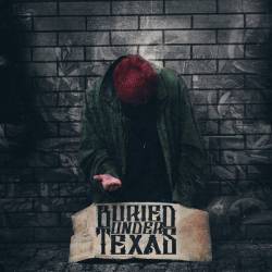 Buried Under Texas : Buried Under Texas